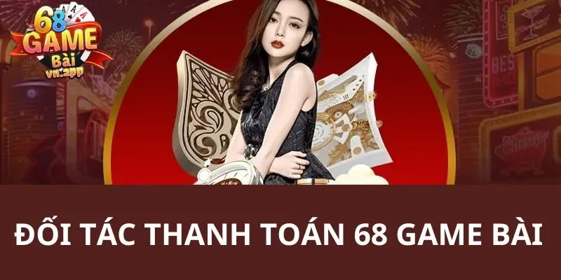 Những đối tác thanh toán uy tín đang hợp kết hợp cùng nhà cái