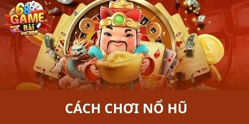 cách chơi nổ hũ