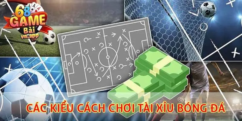 Các kiểu cách chơi tài xỉu bóng đá