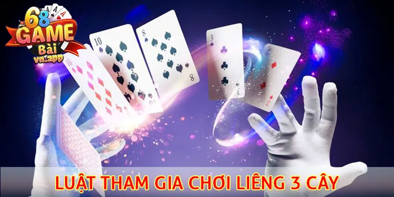 Luật tham gia chơi liêng 3 cây