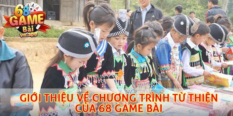 Giới thiệu về chương trình từ thiện của 68 game bài