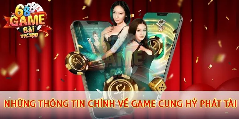 Những thông tin chính về game cung hỷ phát tài