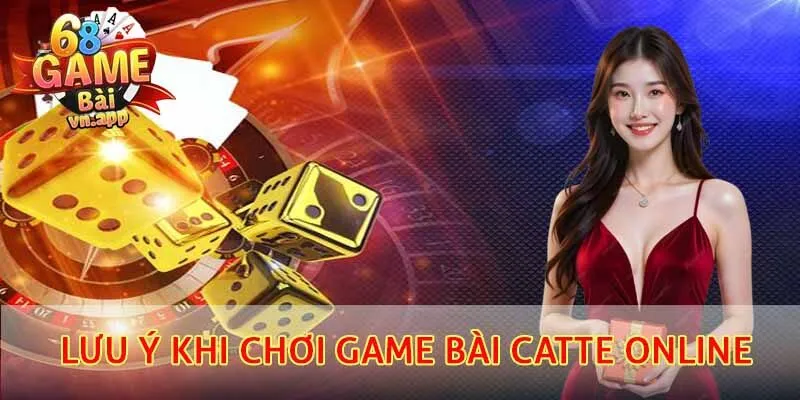 Điều cần lưu ý khi chơi game bài catte online