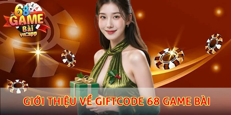 Giới thiệu về Gifcode 68 Game bài