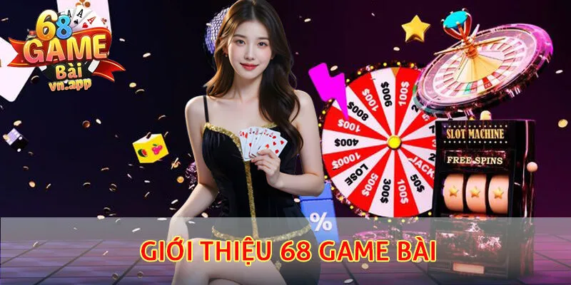 Giới thiệu 68 Game Bài về nguồn gốc của hệ thống