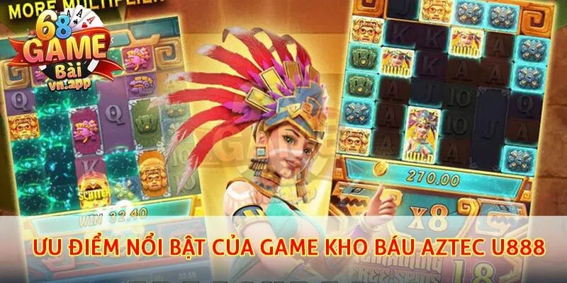 Những ưu điểm nổi bật của game Kho báu Aztec 