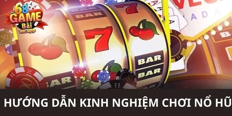 kinh nghiệm chơi nổ hũ
