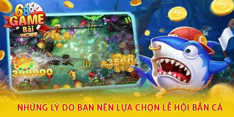 Những lý do bạn nên lựa chọn lễ hội bắn cá