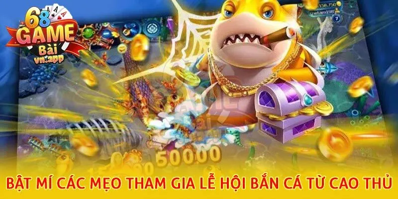 Bật mí các mẹo tham gia lễ hội bắn cá từ cao thủ
