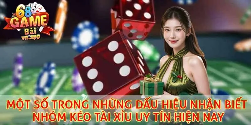 Dấu hiệu nhận biết nhóm kéo Tài xỉu uy tín hiện nay