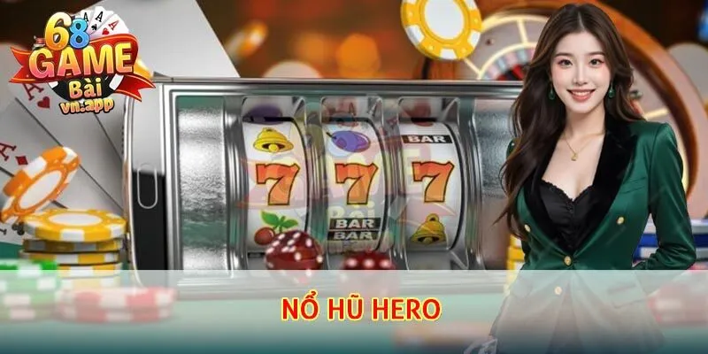 nổ hũ Hero