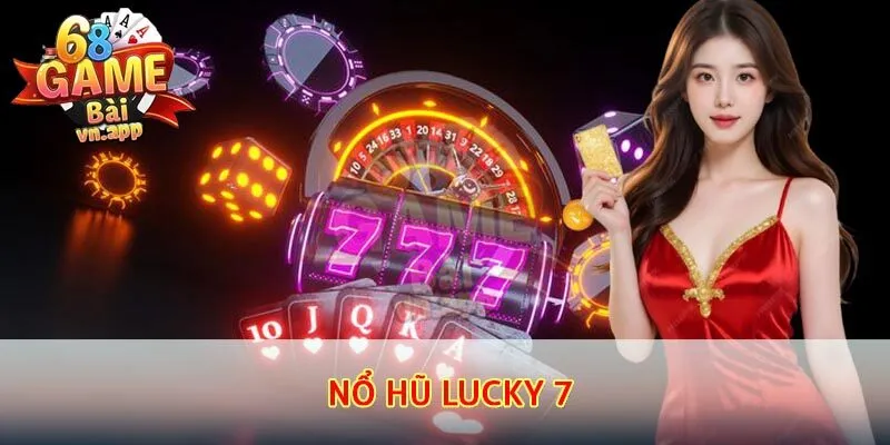 nổ hũ Lucky 7