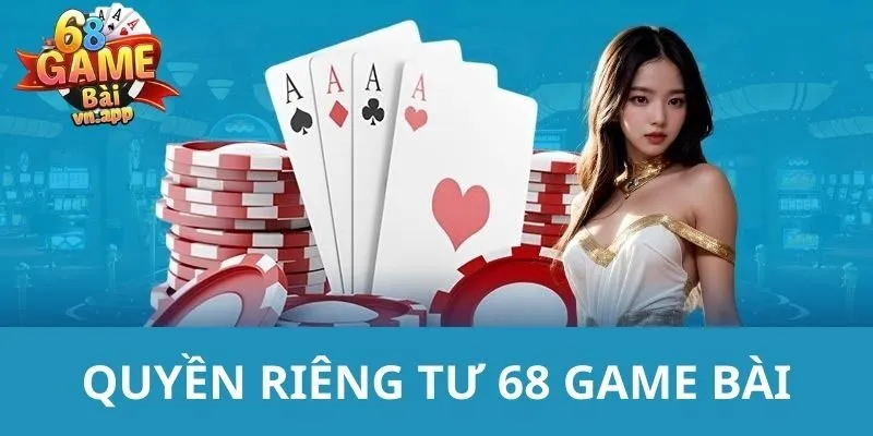 quyền riêng tư 68 Game Bài