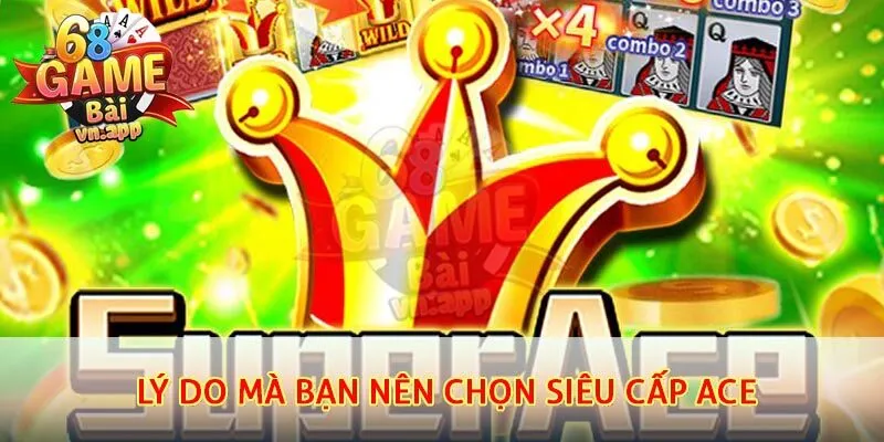 Lý do mà bạn nên chọn Siêu cấp Ace