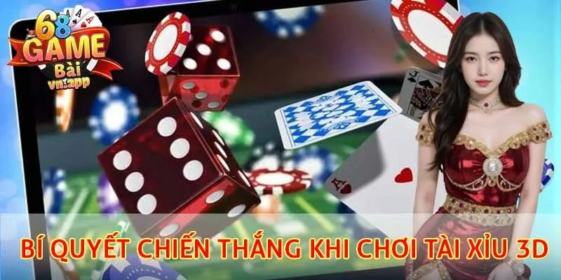 Bí quyết để chiến thắng khi chơi tài xỉu 3D