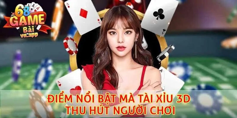Điểm nổi bật mà tài xỉu 3D thu hút người chơi