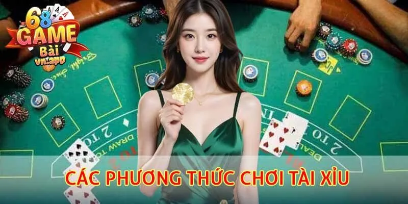 Các phương thức chơi tài xỉu phổ biến hiện nay